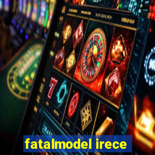 fatalmodel irece